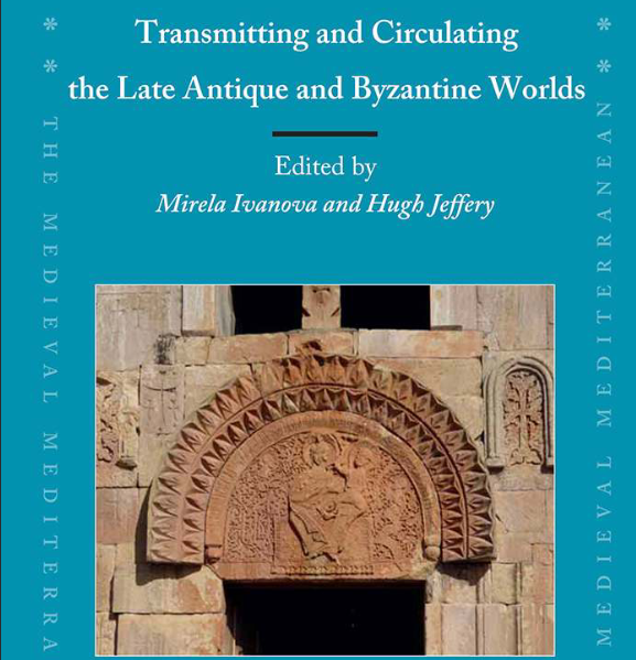 Transmitting and circulating the Late Antique and Byzantine worlds