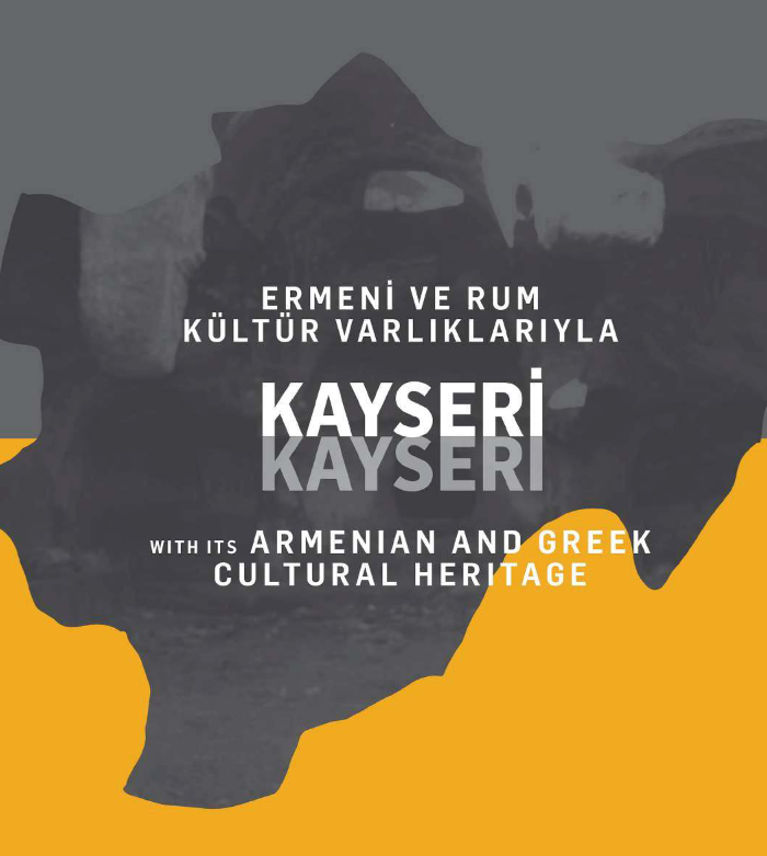 Ermeni ve Rum kültür varlıklarıyla Kayseri= Kayseri with its Armenian and Greek cultural heritage