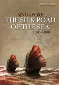 Singapore & the silk road of the sea, 1300-1800