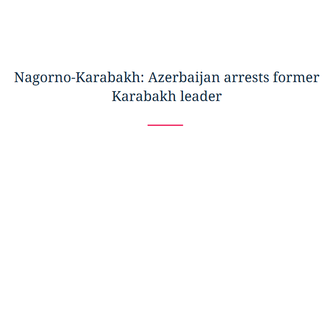Nagorno-Karabakh: Azerbaijan arrests former Karabakh leader