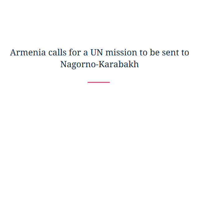 Armenia calls for a UN mission to be sent to Nagorno-Karabakh